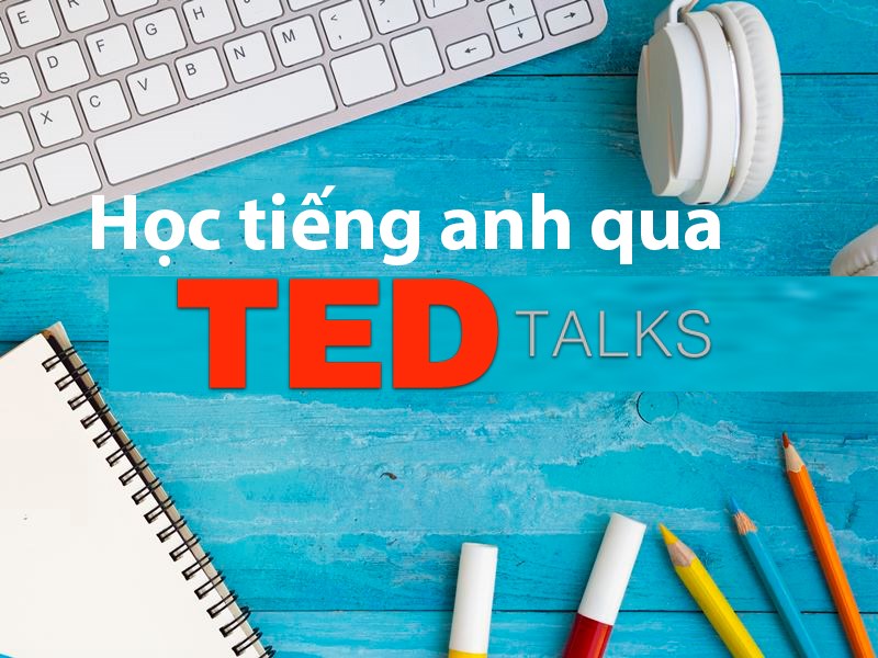 Học tiếng anh qua ted talk trên điện thoại hiệu quả, đơn giản