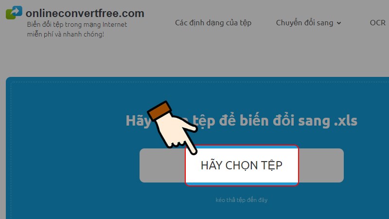Truy cập web Convert Free > Nhấn chọn H&atilde;y chọn tệp