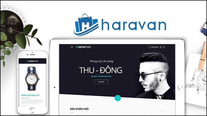 Haravan là một trong những nền tảng thiết kế Website phổ biến nhất