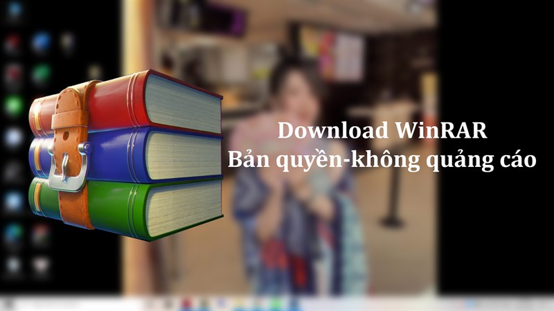 Tải Winrar 32Bit, 64Bit Mới Nhất | Phần Mềm Giải Nén Rar, Zip