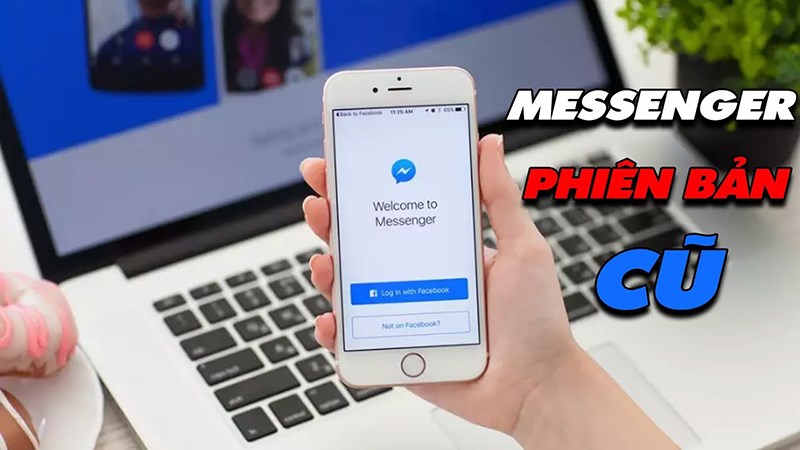 Cách tải Messenger phiên bản cũ cho điện thoại Android, iPhone
