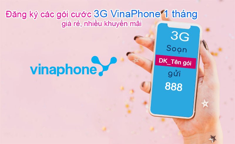 Đăng ký các gói cước 3G,VinaPhone 1 tháng giá rẻ, nhiều khuyến mãi