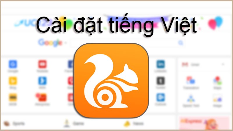 Hướng dẫn cài tiếng Việt cho UC Browser PC, máy tính