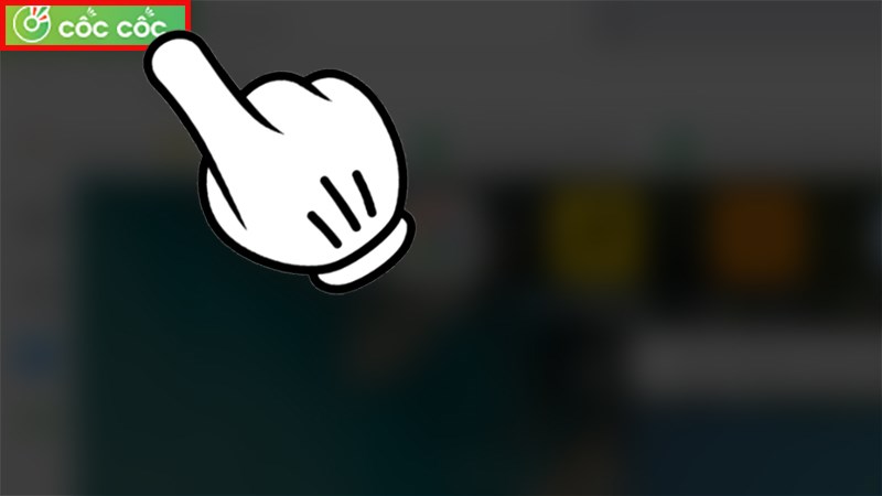 Nhấn v&agrave;o Cốc Cốc ở g&oacute;c tr&aacute;i b&ecirc;n tr&ecirc;n.