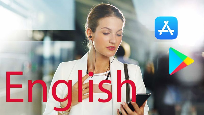 Top 11 app luyện nghe tiếng Anh miễn phí, hiệu quả trên Android, iOS