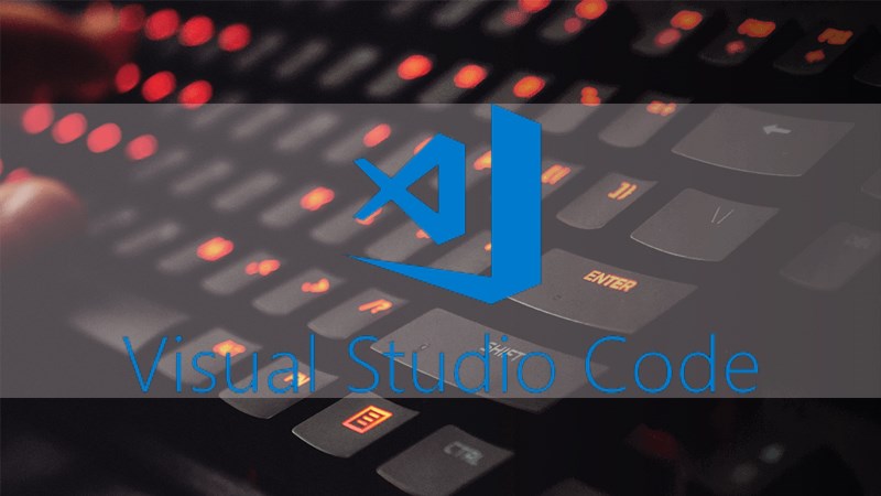 Tổng hợp các phím tắt trong Visual Studio Code giúp lập trình nhanh