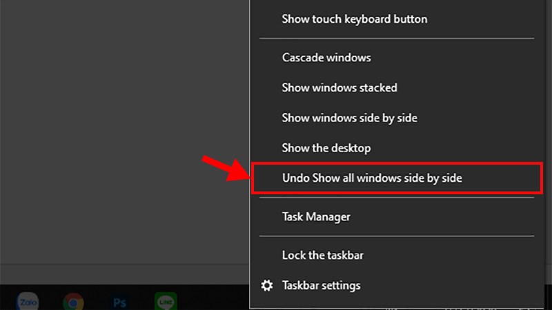 Nhấn chuột phải vào thanh Taskbar > Chọn 1 trong 2 dòng Undo Show all windows stacked hoặc Undo Show all windows side by side