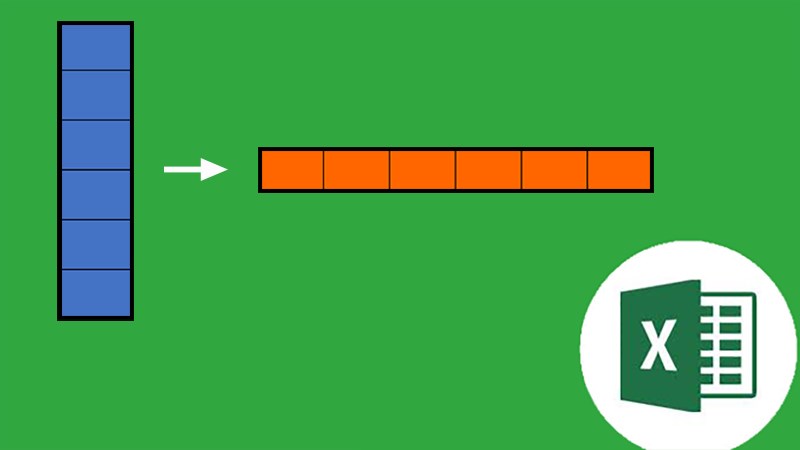 Cách chuyển hàng thành cột, cột thành hàng trong Excel đơn giản, chi tiết có video hướng dẫn