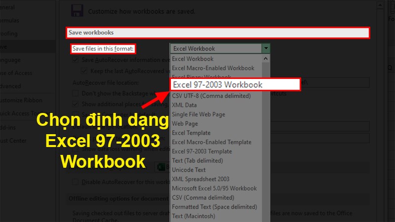 Ở phần Save workbook dòng Save files in this format > Chọn Excel 97-2003 Workbook