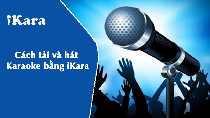 C&aacute;ch tải v&agrave; h&aacute;t Karaoke bằng iKara