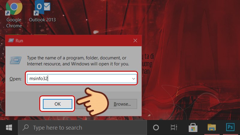 Nhấn tổ hợp phím Windows + R, nhập msinfo32 vào và nhấn OK