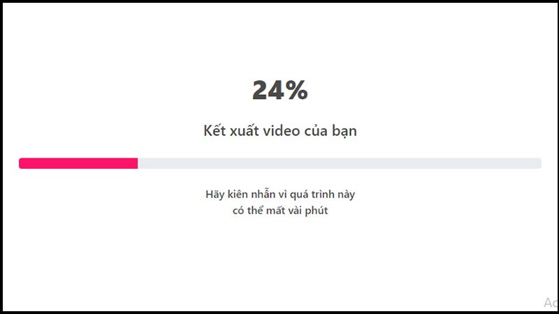 Chờ video kết xuất đủ 100%