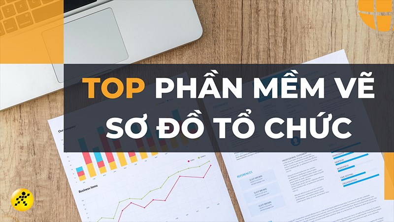 TOP 12 phần mềm, website vẽ sơ đồ tổ chức chuyên nghiệp trên máy tính