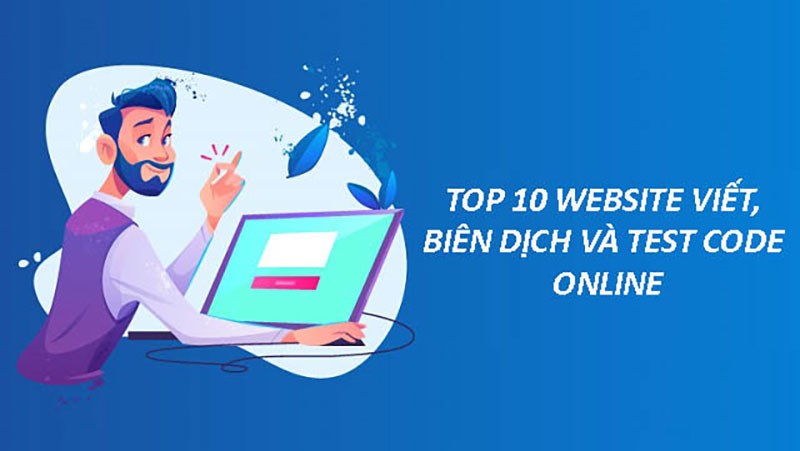 Top 10 website viết, biên dịch và test code tốt nhất