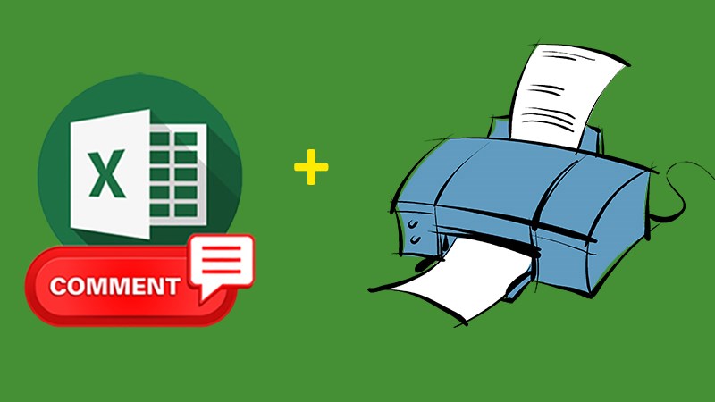 Cách in Comment, ghi chú trong Excel vừa khổ giấy cực kỳ đơn giản, dễ dàng