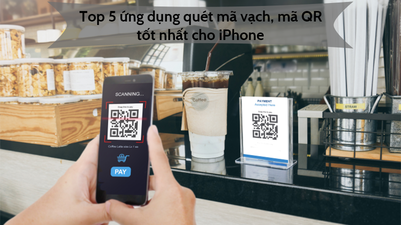 Top 5 ứng dụng quét mã vạch, mã QR tốt nhất cho iPhone