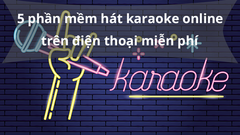 5 phần mềm hát karaoke online trên điện thoại miễn phí