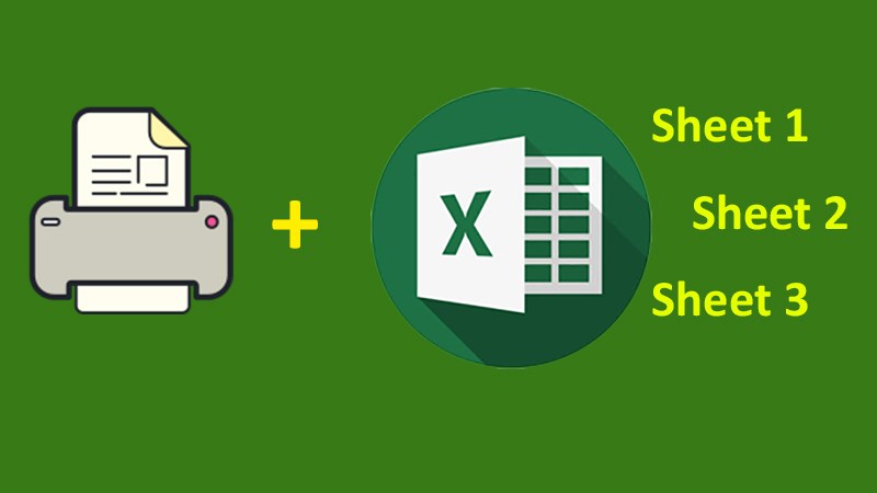 Hướng dẫn cách in nhiều sheet cùng 1 lúc trong Excel nhanh, đơn giản, hiệu quả