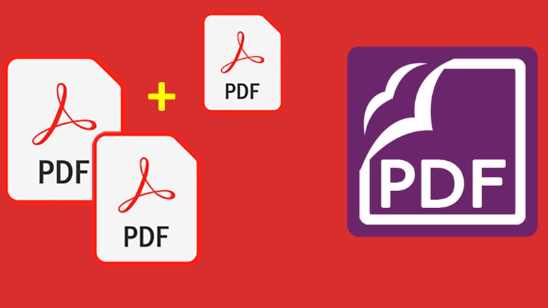 Cách nối, ghép file PDF bằng Foxit Reader nhanh, có video hướng dẫn
