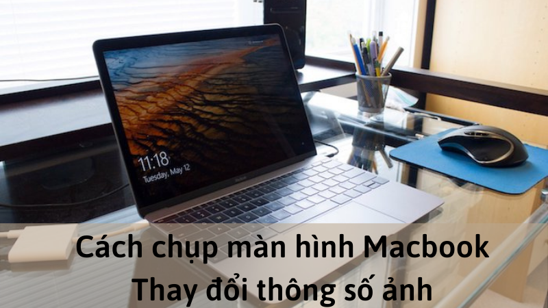 Cách chụp màn hình Macbook, thay đổi vị trí lưu cực kỳ đơn giản