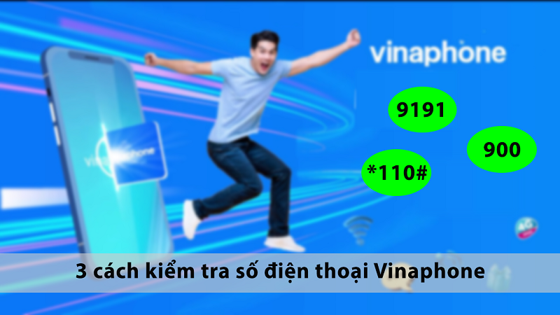 3 cách kiểm tra số điện thoại Vinaphone đang sử dụng nhanh, đơn giản