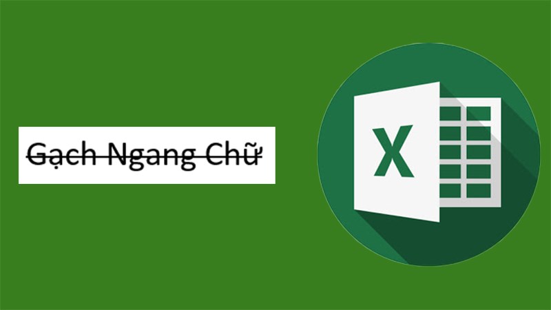 Cách gạch ngang chữ trong Excel đơn giản chỉ với 4 bước, có video hướng dẫn