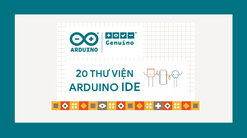 20 thư viện Arduino