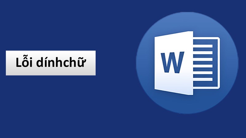 Cách sửa lỗi dính chữ trong Word cho mọi phiên bản đơn giản, nhanh chóng 100% thành công