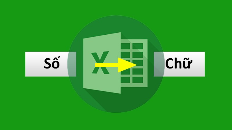 4 cách chuyển đổi số thành chữ trong Excel tự động cực kỳ nhanh chóng