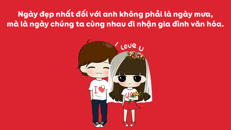 Ngày đẹp nhất đối với anh không phải là ngày mưa, mà là ngày chúng ta cùng nhau đi nhận gia đình văn hóa.
