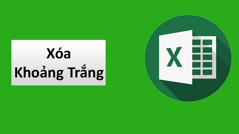 Cách xóa khoảng trắng trong Excel tự động cho mọi phiên bản cực đơn giản, hiệu quả