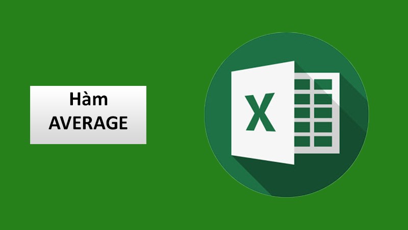 Cách sử dụng hàm AVERAGE trong Excel có bài tập kèm lời giải