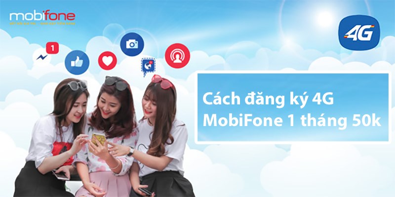 đăng ký 4G MobiFone 1 tháng 50k 