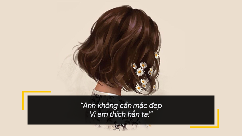 Anh không cần mặc đẹp. Vì em thích hắn ta