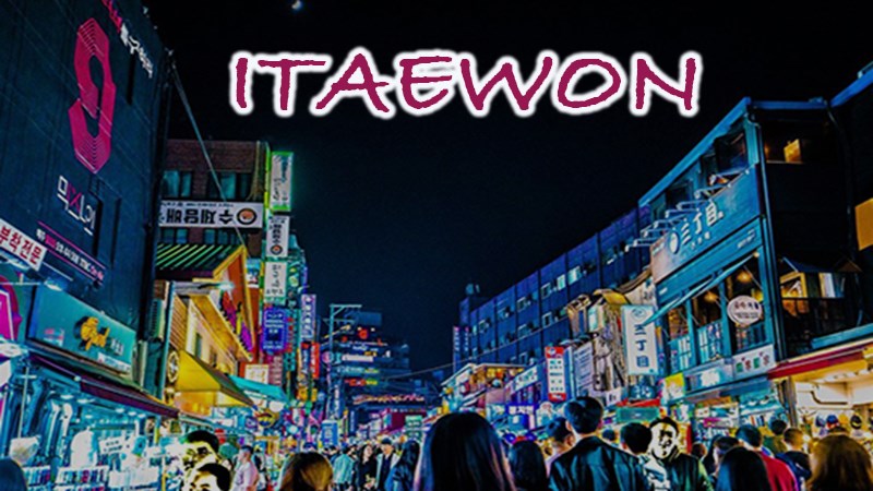 ITAEWON LÀ GÌ