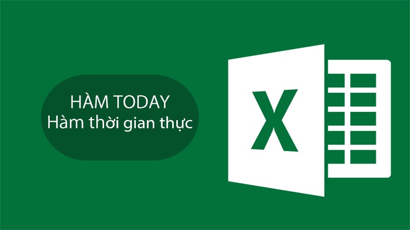 Cách sử dụng hàm TODAY trong Excel tính thời gian thực có ví dụ minh họa
