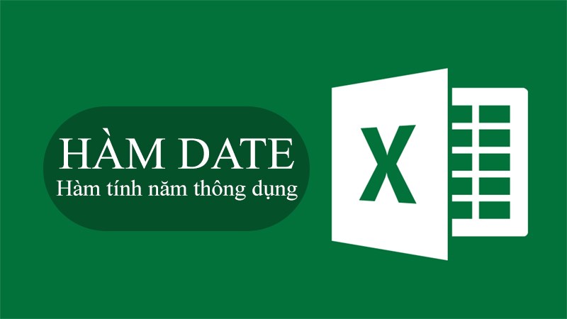 Cách sử dụng hàm DATE trong Excel tính năm đơn giản, có ví dụ dễ hiểu