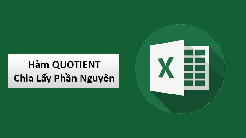 Cách sử dụng hàm QUOTIENT chia lấy phần nguyên trong Excel đơn giản, có ví dụ dễ hiểu