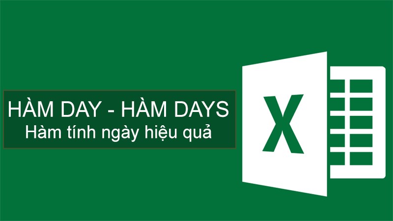 Cách sử dụng hàm DAY và DAYS trong Excel chi tiết có ví dụ dễ hiểu