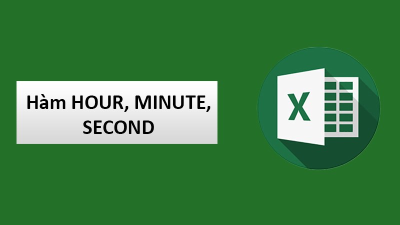 Cách sử dụng hàm HOUR, MINUTE, SECOND trong Excel tách giờ, phút, giây đơn giản có ví dụ dễ hiểu