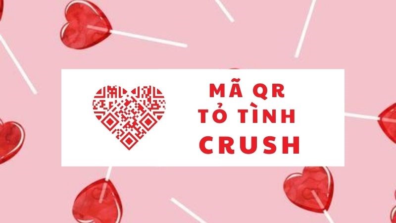 Cách tạo mã QR tỏ tình Crush