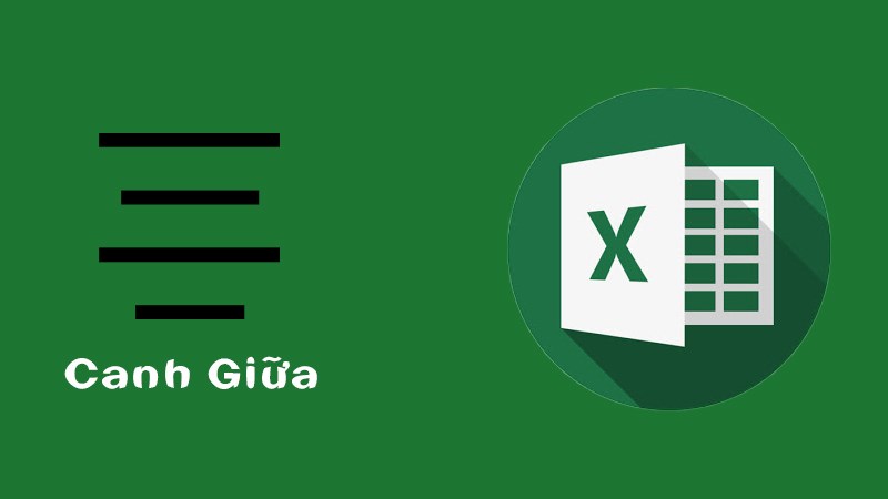 Hướng dẫn 6 cách căn chữ giữa ô trong Excel cho mọi phiên bản