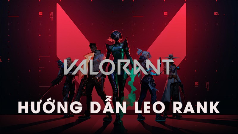 C&aacute;ch leo rank Valorant