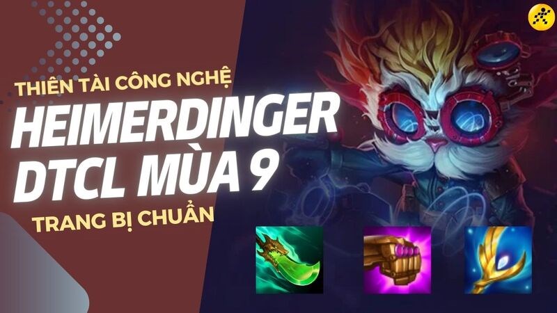 Heimerdinger DTCL Mùa 9 Heimerdinger DTCL Mùa 9