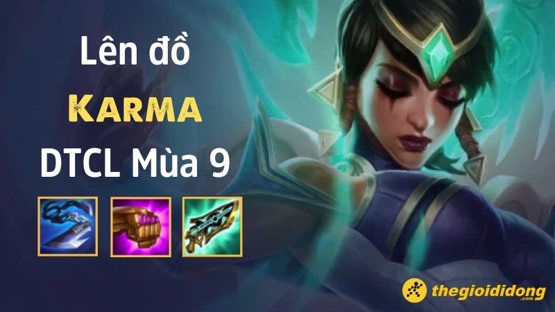 Lên Đồ Karma Dtcl Mùa 9, Đội Hình Karma Mạnh Nhất Và Cách Chơi