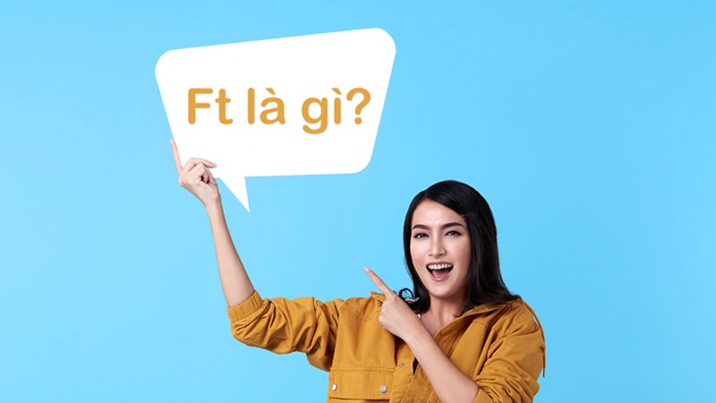 Ft là gì? Từ viết tắt, ý nghĩa của ft trong âm nhạc và các lĩnh vực Ft là gì? Từ viết tắt, ý nghĩa của ft trong âm nhạc và các lĩnh vực