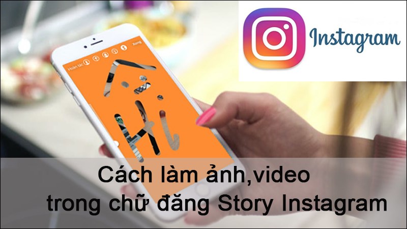 C&aacute;ch l&agrave;m ảnh,video trong chữ đăng Story Instagram kh&ocirc;ng cần phần mềm