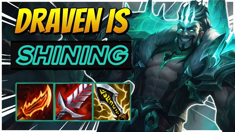 Draven dễ dàng xuyên phá mọi đội hình kẻ địch