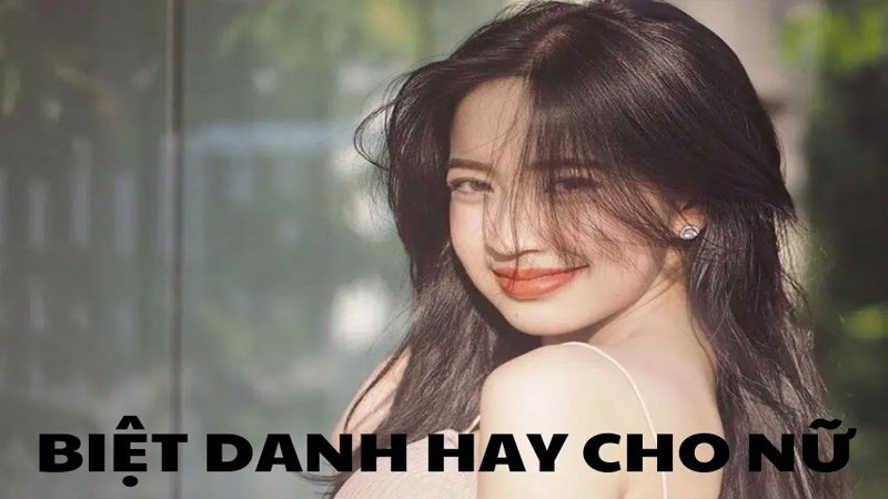 Biệt danh hay, độc cho người yêu, crush là Nữ