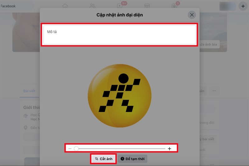Bạn có thể cắt ảnh đại diện ở mục Cắt ảnh, điều chỉnh kích thước ảnh đại diện bằng biểu tượng dấu cộng, trừ và viết nội dung hoặc cảm nghĩ về ảnh đại diện của bạn tại mục Mô tả